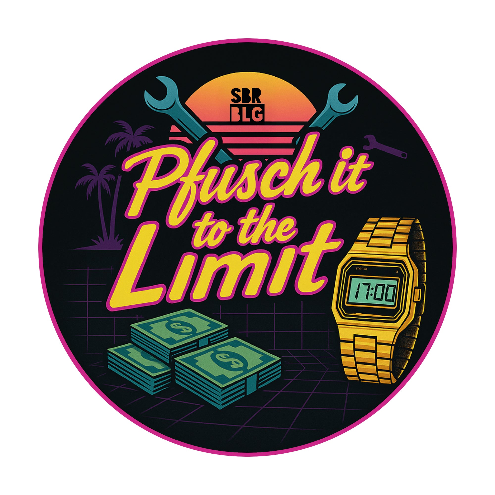 STICKER | PFUSCH IT TO THE LIMIT – SCHRAUBERBLOG