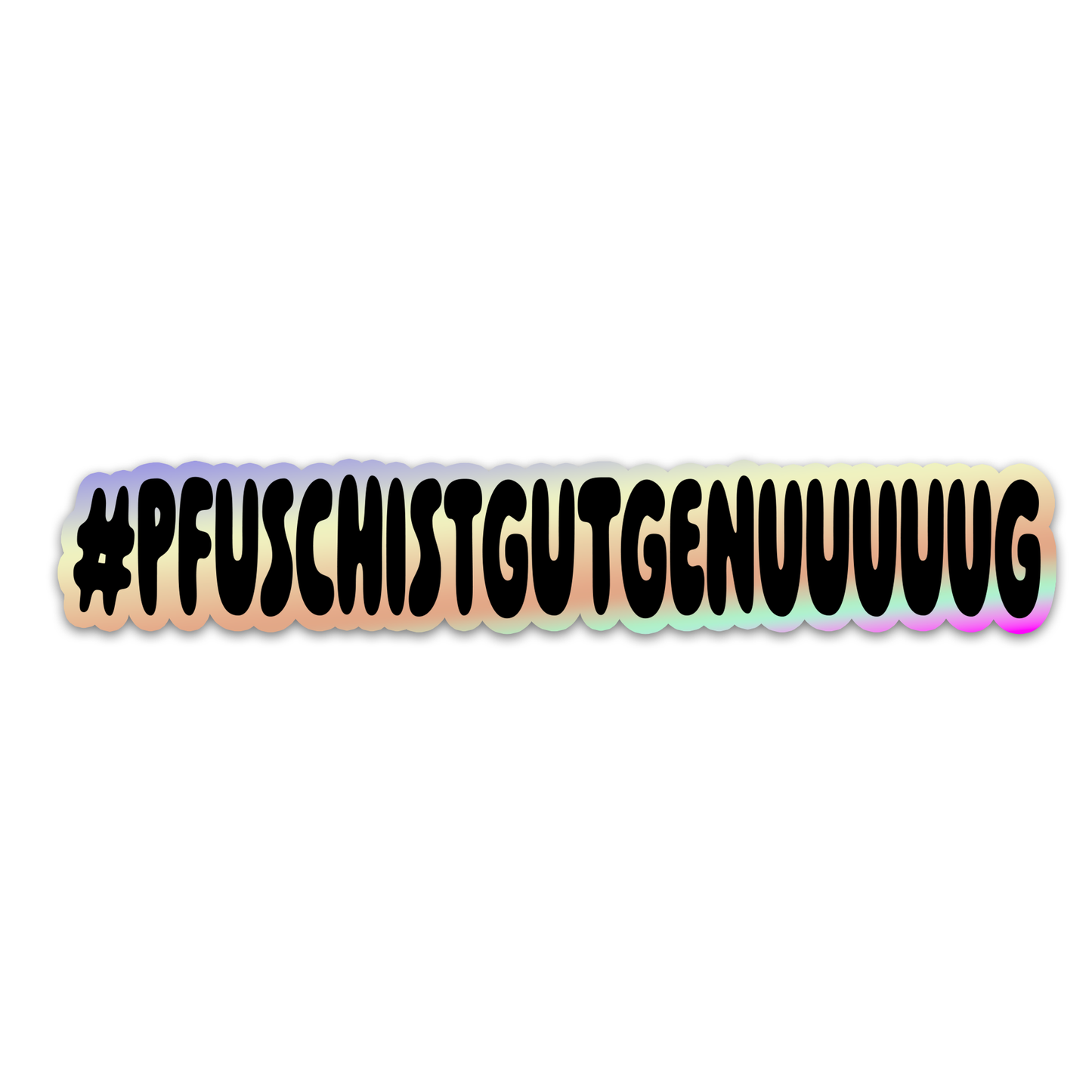 STICKER | PFUSCHISTGUTGENUG